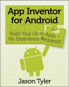 App Inventor for Android: Build Your Own Apps - No Experience Required! (Repost)