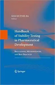 Handbook of Stability Testing in Pharmaceutical Development: Regulations, Methodologies, and Best Practices (Repost)