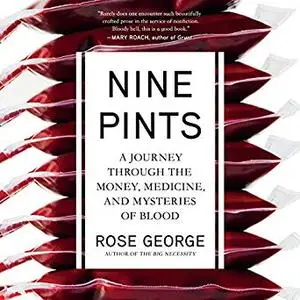 Nine Pints: A Journey Through the Money, Medicine, and Mysteries of Blood [Audiobook]