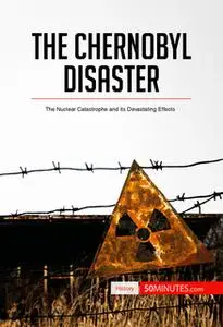 «The Chernobyl Disaster» by 50 Minutes