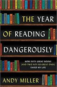 The Year of Reading Dangerously: How Fifty Great Books