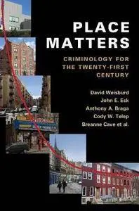 Place Matters: Criminology for the Twenty-First Century