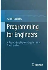 Programming for Engineers: A Foundational Approach to Learning C and Matlab [Repost]