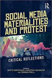 Social Media Materialities and Protest: Critical Reflections