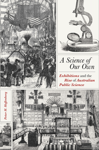 A Science of Our Own : Exhibitions and the Rise of Australian Public Science