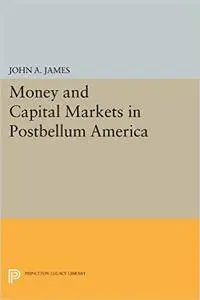 Money and Capital Markets in Postbellum America