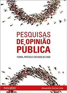 Pesquisas de opinião pública: Teoria, prática e estudos de caso (Portuguese Edition) (Repost)