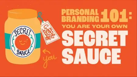Personal Branding 101: You Are Your Own Secret Sauce