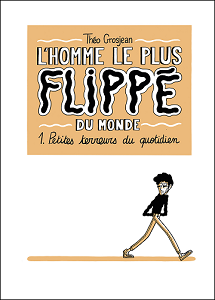 L'Homme le Plus Flippé du Monde - Tome 1 - Petites Terreurs du Quotidien