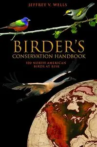 Birder's Conservation Handbook: 100 North American Birds at Risk