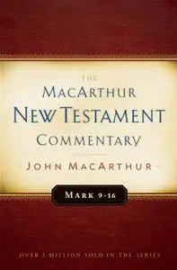 Mark 9-16 MacArthur New Testament Commentary (MacArthur New Testament Commentary Series)