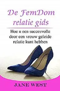 De FemDom Relatie Gids: Hoe u een succesvolle door een vrouw geleide relatie kunt hebben