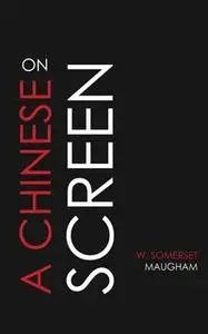 «On a Chinese Screen» by W. Somerset Maugham