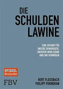 Die Schuldenlawine: Eine Gefahr für unsere Demokratie, unseren Wohlstand und Ihr Vermögen