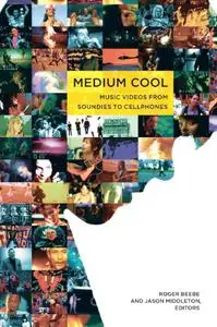 Medium Cool: Music Videos from Soundies to Cellphones