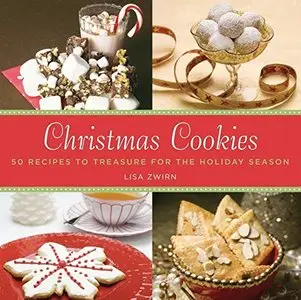 Christmas Cookies: 50 Recipes to Treasure for the Holiday Season [Repost]
