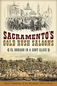 Sacramento's Gold Rush Saloons: El Dorado in a Shot Glass