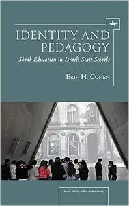 Identity and Pedagogy: Shoah Education in Israeli State Schools