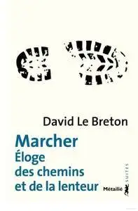 David Le Breton, "Marcher, éloge des chemins et de la lenteur"