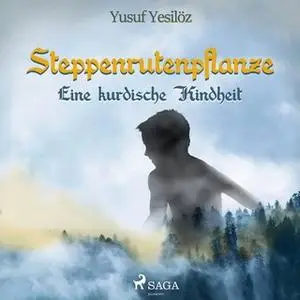 «Steppenrutenpflanze: Eine kurdische Kindheit» by Yusuf Yesilöz