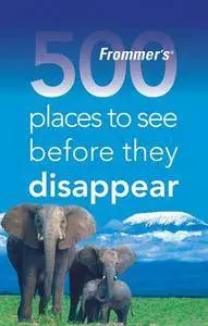 Frommer's 500 Places to See Before They Disappear (Repost)