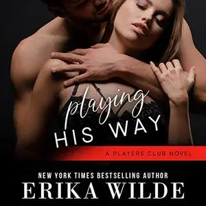 Playing His Way: The Players Club, Book 4 [Audiobook]