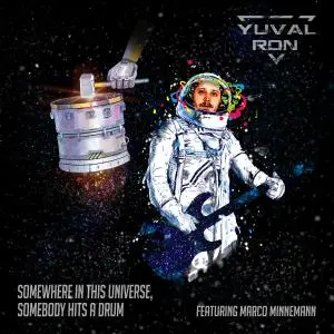 Yuval Ron - Somewhere in This Universe, Somebody Hits a Drum (ft. Marco Minnemann) (2019)