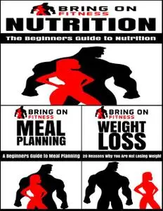 «Nutrition: The Beginners Guide to Nutrition & Meal Planning: A Beginners Guide to Meal Planning & Weight Loss: 20 Reaso