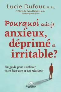 Lucie Dufour, "Pourquoi suis-je anxieux, déprimé et irritable"