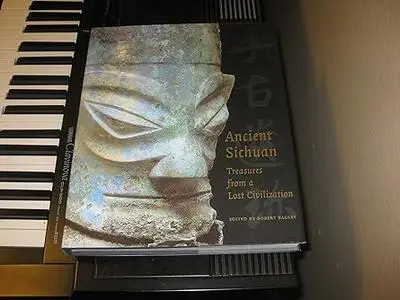 Ancient Sichuan: Treasures from a Lost Civilization