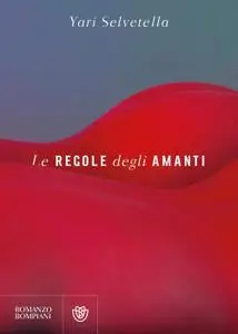 Yari Selvetella - Le regole degli amanti