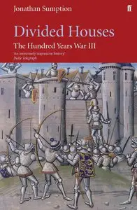 Divided Houses: The Hundred Years War, Volume 3 [Repost]