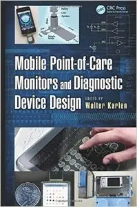 Mobile Point-of-Care Monitors and Diagnostic Device Design