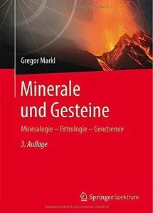 Minerale und Gesteine: Mineralogie - Petrologie - Geochemie