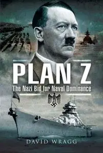 Plan Z: The Nazi Bid for Naval Dominance