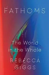 Fathoms: The World in the Whale