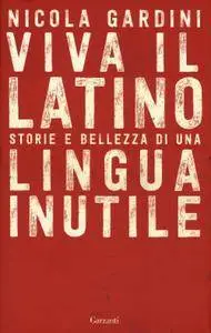 Nicola Gardini - Viva il latino. Storie e bellezza di una lingua inutile (Repost)