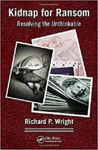 Kidnap for Ransom: Resolving the Unthinkable [Repost]