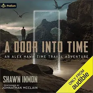 A Door into Time: An Alex Hawk Time Travel Adventure, Book 1 [Audiobook]