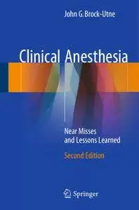 Clinical Anesthesia: Near Misses and Lessons Learned, Second Edition (repost)