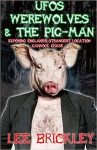 UFO's Werewolves & The Pig-Man: Exposing England's Strangest Location - Cannock Chase