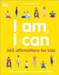 I Am, I Can: 365 affirmations for kids