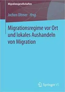 Migrationsregime vor Ort und lokales Aushandeln von Migration