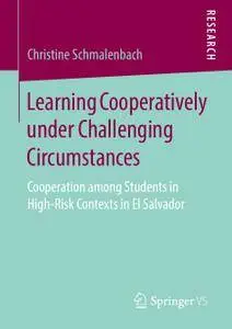 Learning Cooperatively under Challenging Circumstances: Cooperation among Students in High-Risk Contexts in El Salvador