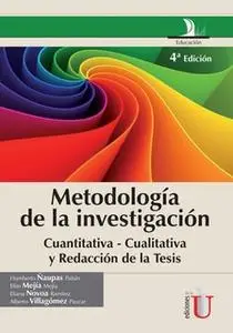 «Metodología de la investigación cuantitativa - cualitativa y redacción de la tesis» by Humberto Ñaupas Paitán,Elías Mej