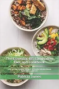 The Essential IBS Elimination Diet and Cookbook