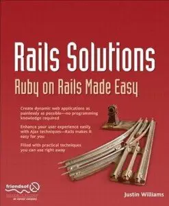 Justin Williams, Rails Solutions: Ruby on Rails Made Easy (Repost) 