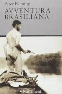 Peter Fleming - Avventura Brasiliana