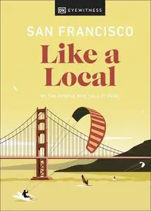 San Francisco Like a Local (Local Travel Guide)