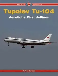 Tupolev Tu-104 Aeroflot's First Jetliner [Red Star Vol. 35) (Repost)